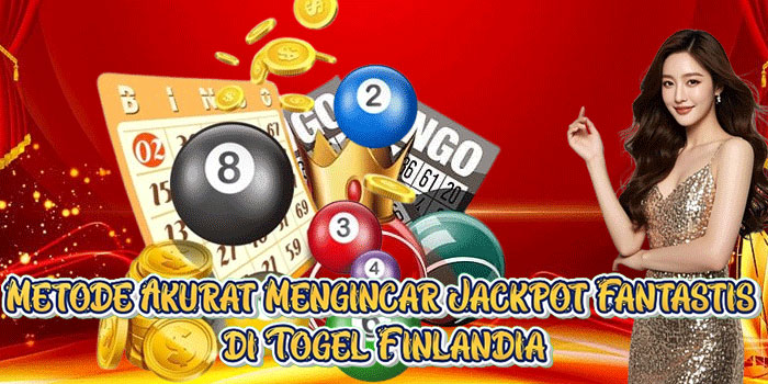 Metode Akurat Mengincar Jackpot Fantastis di Togel Finlandia